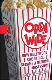 Open Wide : How Hollywood Box Office Became a National Obsession