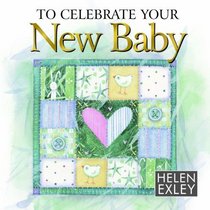 To Celebrate Your New Baby (Helen Exley Giftbooks)