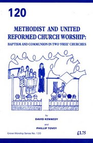 Methodist and United Reformed Church Worship: Baptism and Communion in Two 