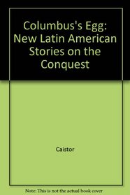 Columbus' Egg: New Latin American Stories on the Conquest