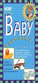 Baby Bargains: Secrets to Saving 20% to 50% on Baby Furniture, Equipment, Clothes, Toys, Maternity Wear and Much, Much More! (Baby Bargains: Secrets to ... Baby Furniture, Equipment, Clothes, Toys,)