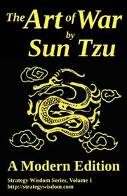 The Art of War by Sun Tzu: A Modern Edition (Volume 1)