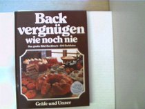 Backvergnugen wie noch nie: Das erste grosse Bild-Backbuch fur alle Anlasse ; mit den 555 besten Back-Ideen der Welt, ganz in Farbe (German Edition)