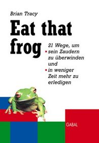 Eat the frog.