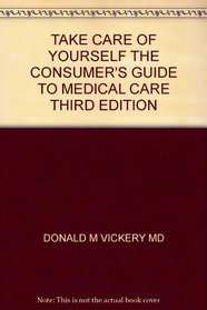 Take Care of Yourself - The Consumer's Guide to Medical Care 3rd Edition