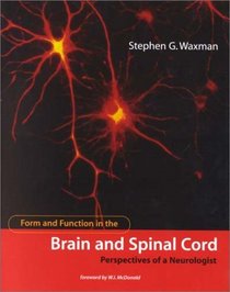 Form and Function in the Brain and Spinal Cord: Perspectives of a Neurologist