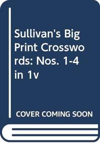 Sullivan's Big Print Crosswords: Nos. 1-4 in 1v