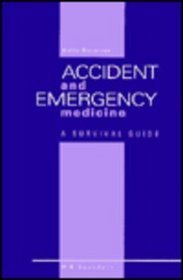 Accident and Emergency Medicine: Survival Guide