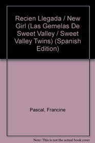 Recien Llegada / New Girl (Las Gemelas De Sweet Valley / Sweet Valley Twins) (Spanish Edition)
