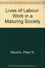 Lives of labour: Work in a maturing industrial society
