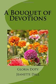 A Bouquet of Devotions: 50 unique devotions  50 common flowers