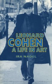 Leonard Cohen: A Life in Art (Canadian Biography Series)