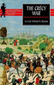 The Crecy War: A Military History of the Hundred Years War from 1337 to the Peace of Bretigny, 1360 (Wordsworth Military Library)