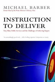 An Instruction to Deliver: Tony Blair, the Public Services and the Challenge of Delivery