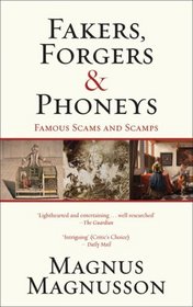 Fakers, Forgers & Phoneys: Famous Scams and Scamps