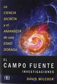 El Campo Fuente: La Ciencia Secreta Y El Amanecer De Una Edad Dorada (Spanish Edition)