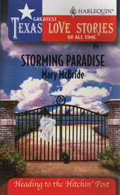 Storming Paradise (Heading to the Hitchin' Post) (Greatest Texas Love Stories of All Time, No 6)