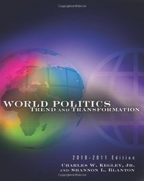 World Politics: Trend and Transformation, 2010 - 2011 Edition