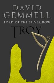 Lord of the Silver Bow, Troy #1 (Troy Trilogy)
