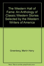The Western Hall of Fame: An Anthology of Classic Western Stories Selected by the Western Writers of America