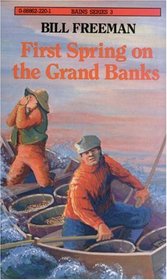 First Spring on the Grand Banks (The Bains Series by Bill Freeman)
