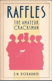 The Complete Short Stories of Raffles--The Amateur Cracksman