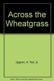 Across the Wheatgrass