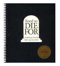Food to Die for: A Book of Funeral Food, Tips, and Tales from the Old City Cemetery, Lynchburg, Virginia