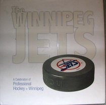 The Winnipeg Jets A Celebration of Professional Hockey in Winnipeg