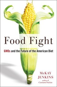 Food Fight: GMOs and the Future of the American Diet