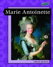 Marie Antoinette (Great Women Leaders)