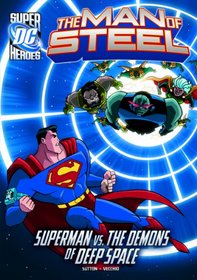 The Man of Steel: Superman vs. the Demons of Deep Space (DC Super Heroes) (Dc Super Heroes (Dc Super Villains))