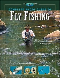 Complete Photo Guide to Fly Fishing: 300 Strategies, Techniques and Insights (The Freshwater Angler)