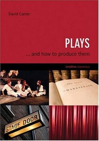 Plays: . . . And How to Produce Them (Creative Essentials)