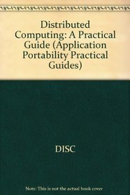 Distributed Computing: Open Systems Technology Transfer (Applications Portability Practical Guides)
