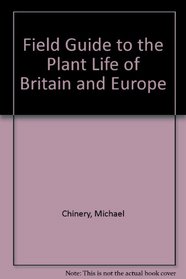 Field Guide to the Plant Life of Britain and Europe