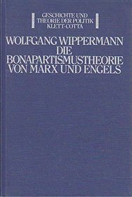 Die Bonapartismustheorie von Marx und Engels (Geschichte und Theorie der Politik) (German Edition)