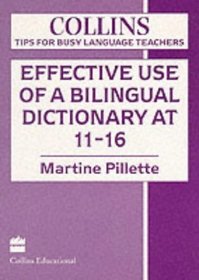 Effective Use of a Bilingual Dictionary at 11-16 (Collins Tips for Busy Language Teachers)