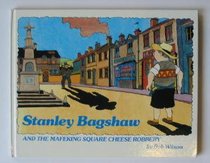 Stanley Bagshaw and the Mafeking Square Cheese Robbery