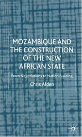 Mozambique and the Construction of the New African State: From Negotiations to Nation Building