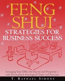 Feng Shui Strategies for Business Success : Arranging Your Office for Success and Prosperity--with Personalized Astrological  Charts and Forecasts