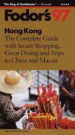 Hong Kong '97: The Complete Guide with Smart Shopping, Great Dining and Trips to China and Maca u (Fodor's Hong Kong)