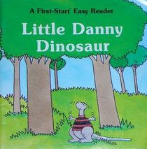 Little Danny Dinosaur (First-Start Easy Reader)
