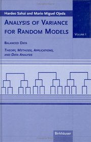 Analysis of Variance for Random Models, Volume 1: Balanced Data: Theory, Methods, Applications, and Data Analysis (Analysis of Variance for Random Models)