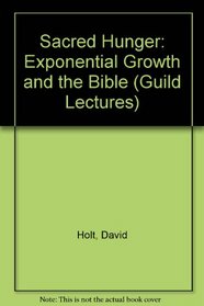 Sacred Hunger: Exponential Growth and the Bible (Guild Lectures)