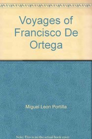 Voyages of Francisco De Ortega: California, 1632-1636 (Baja California travels series)