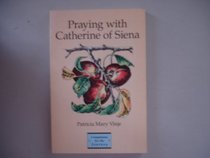 Praying With Catherine of Siena (Companions for the Journey Series)
