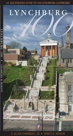 Lynchburg 100: An Illustrated Guide to Lynchburg Landmarks