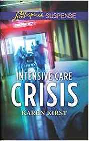 Intensive Care Crisis (Love Inspired Suspense, No 770)
