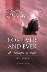 For Ever and Ever: A Drama of Life. Volume 2